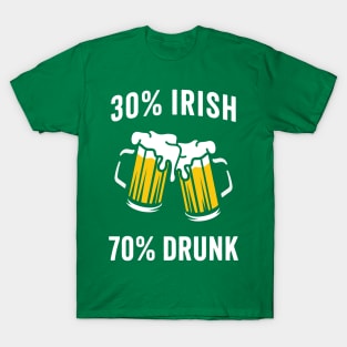 30% Irish 70% Drunk - Funny St. Patrick's Day Drinking T-Shirt